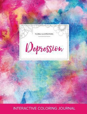 Adult Coloring Journal: Depression (Floral Illu... 1357620233 Book Cover