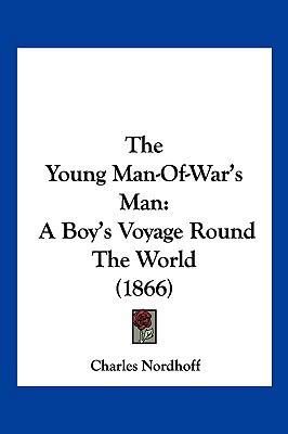 The Young Man-Of-War's Man: A Boy's Voyage Roun... 1104947129 Book Cover