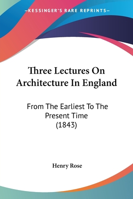 Three Lectures On Architecture In England: From... 1104414503 Book Cover