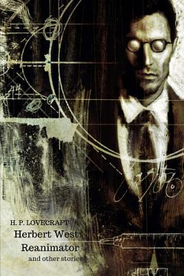 Herbert West: Reanimator And Other Stories 1986403971 Book Cover