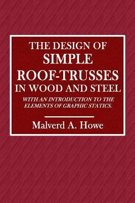 The Design of Simple Roof-Trusses in Wood and S... 1540848639 Book Cover