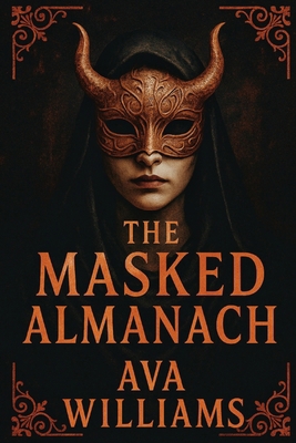 The Masked Almanach: Rituals, Sigils, and Forbi... B0FFBHB5HY Book Cover