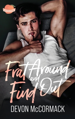 Frat Around and Find Out (Peach State Fratbros #1) 195026128X Book Cover