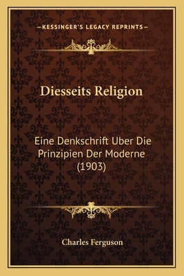 Diesseits Religion: Eine Denkschrift Uber Die P... [German] 1167505638 Book Cover