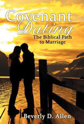 Covenant Dating: The Biblical Path to Marriage 1449772048 Book Cover