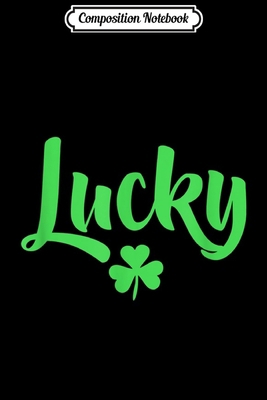 Composition Notebook: Lucky Irish Shamrock Green Clover Saint Patricks Day Family  Journal/Notebook Blank Lined Ruled 6x9 100 Pages