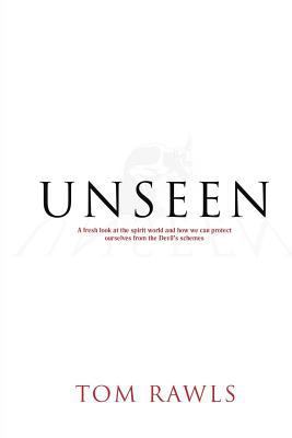Unseen: A Fresh Look at the Spirit World and Ho... 1794105719 Book Cover