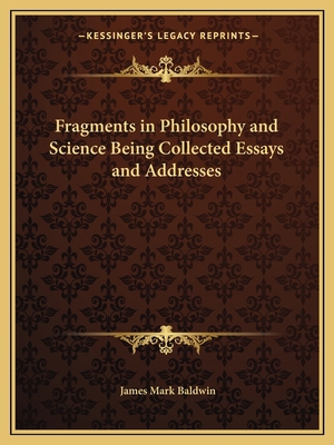 Fragments in Philosophy and Science Being Colle... 1162585919 Book Cover