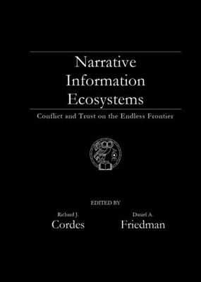 Hardcover Narrative Information Ecosystems : Conflict and Trust on the Endless Frontier Book