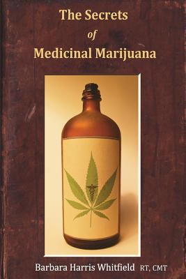 The Secrets of Medicinal Marijuana 1935827235 Book Cover