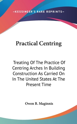 Practical Centring: Treating of the Practice of... 1161680306 Book Cover