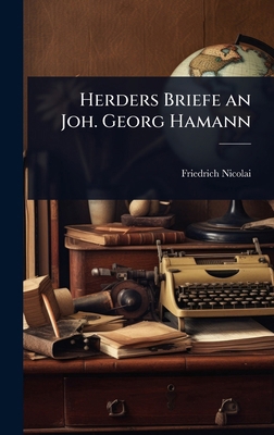 Herders Briefe an Joh. Georg Hamann [German] 1023660326 Book Cover