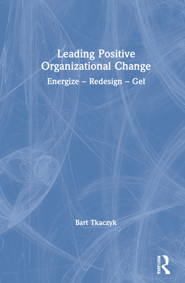 Leading Positive Organizational Change: Energiz... 0367903474 Book Cover