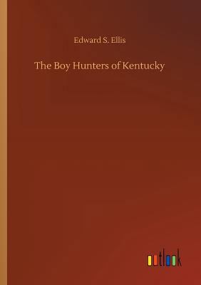 The Boy Hunters of Kentucky 3734053781 Book Cover