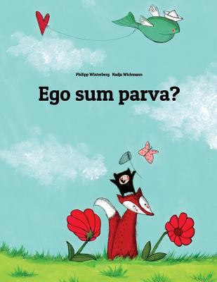 Ego sum parva?: Children's Picture Book (Latin ... [Latin] 1511409800 Book Cover