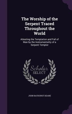 The Worship of the Serpent Traced Throughout th... 1358878765 Book Cover