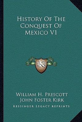 History Of The Conquest Of Mexico V1 116292960X Book Cover