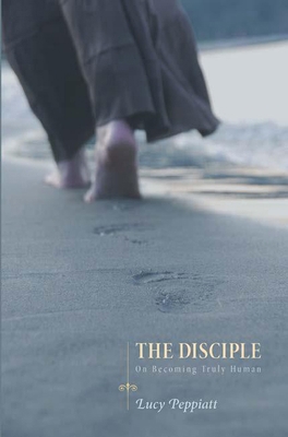 The Disciple: On Becoming Truly Human 1498214967 Book Cover