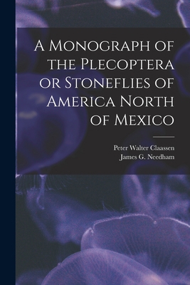 A Monograph of the Plecoptera or Stoneflies of ... 1017473072 Book Cover