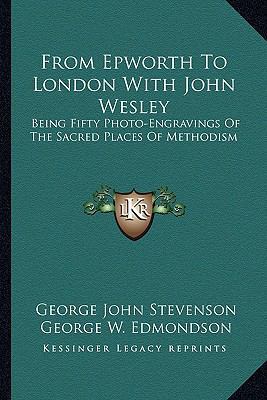 From Epworth To London With John Wesley: Being ... 1163264903 Book Cover