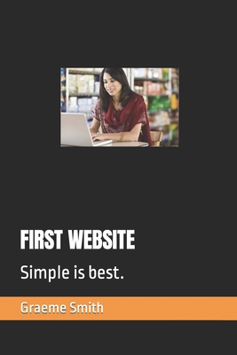 First Website: Simple is best. B087SFZ6RD Book Cover