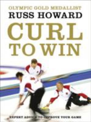 Curl to Win: Expert Advice to Improve Your Game 006202664X Book Cover