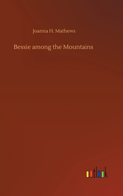 Bessie among the Mountains 3752442409 Book Cover