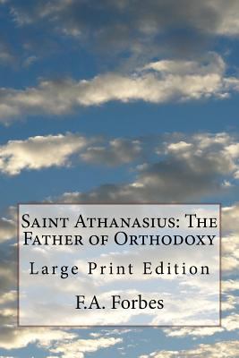 Saint Athanasius: The Father of Orthodoxy: Larg... 1979080747 Book Cover