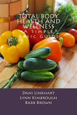 Total Body Health and Wellness: A Simple Basic ... 1499796404 Book Cover