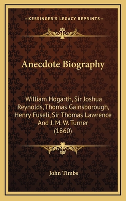 Anecdote Biography: William Hogarth, Sir Joshua... 1164794515 Book Cover