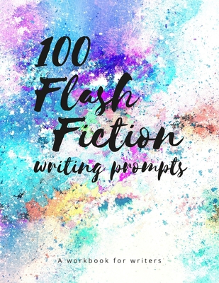 100 Flash Fiction Writing Prompts: A workbook f... 1651539685 Book Cover