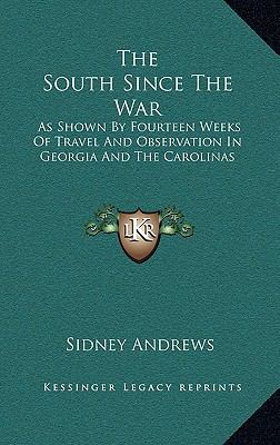 The South Since the War: As Shown by Fourteen W... 1163683817 Book Cover