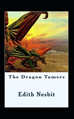 The Dragon Tamers (Illustrated) B08F6TXPVF Book Cover