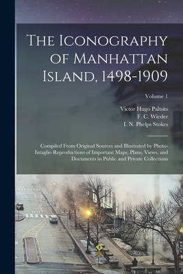 The Iconography of Manhattan Island, 1498-1909:... 101546419X Book Cover