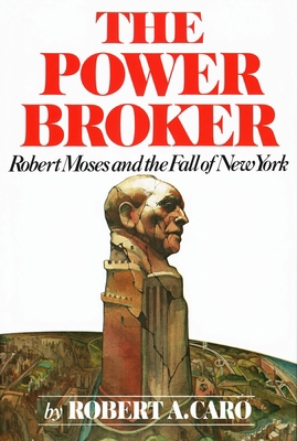 The Power Broker: Robert Moses and the Fall of ... 0394480767 Book Cover