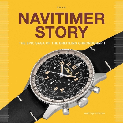 Navitimer Story: The Epic Saga of the Breitling... 2940506450 Book Cover