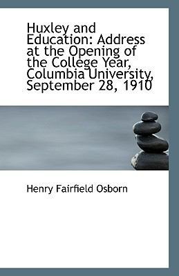 Huxley and Education: Address at the Opening of... 1113369884 Book Cover