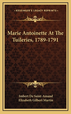 Marie Antoinette at the Tuileries, 1789-1791 1163543810 Book Cover