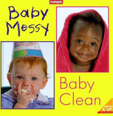 Baby Messy, Baby Clean! 0525461450 Book Cover