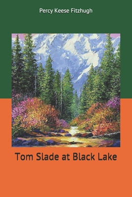 Tom Slade at Black Lake 1705332749 Book Cover