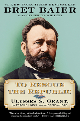 To Rescue the Republic: Ulysses S. Grant, the F... 0063039567 Book Cover