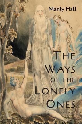 The Ways of the Lonely Ones: A Collection of My... 1684220858 Book Cover