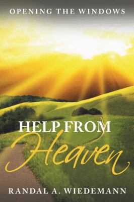 Help from Heaven: Opening the Windows 1512726915 Book Cover