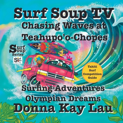 Surf Soup TV: Surfing Adventures Olympian Dream... [Large Print] 1956022864 Book Cover