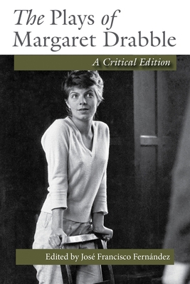 The Plays of Margaret Drabble: A Critical Edition 0815636059 Book Cover