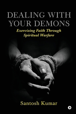 Dealing with your Demons: Exercising Faith Thro... B0D8PR4Z4N Book Cover