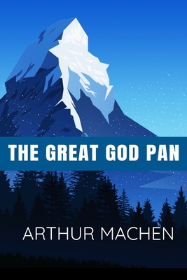 The Great God Pan - Arthur Machen: Classic Edition B08D54RB15 Book Cover