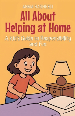 All About Helping at Home: A Kid's Guide to Res... B0FMPMM8DH Book Cover