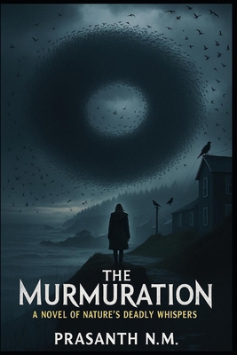 The Murmuration: A Novel of Nature's Deadly Whi... B0FDNLQ1NH Book Cover
