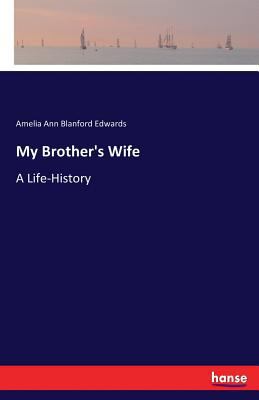 My Brother's Wife: A Life-History 3337141528 Book Cover